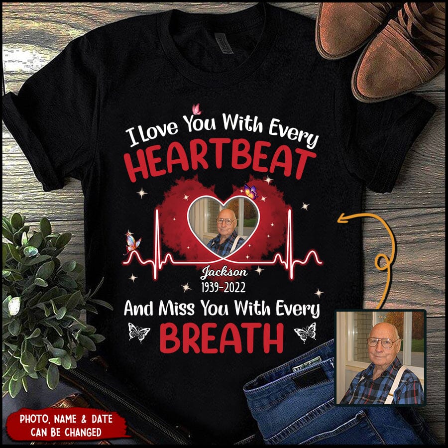 Personalized Memorial Photo I Love You With Every Heartbeat Shirt 002_5000x_283e9932-c3ff-46f2-a618-dd3636fba587.jpg