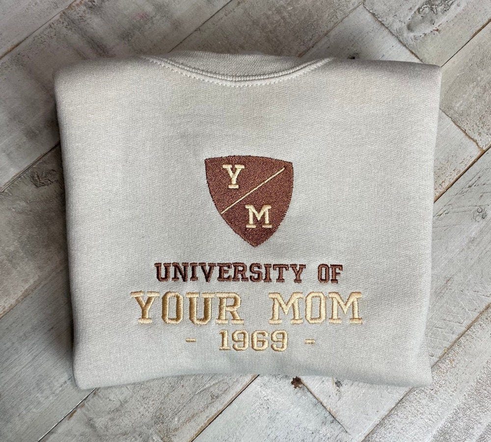 University Of Your Mom Embroidered Sweatshirt- Unisex Sweatshirt - Crewneck 1_29230fd7-c95d-448e-be42-cf845000966b.jpg