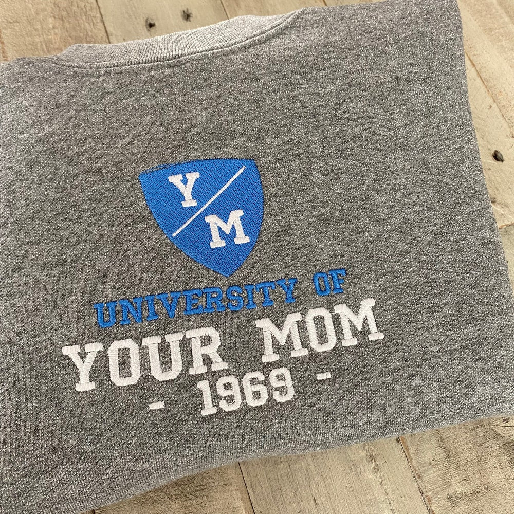 University Of Your Mom Embroidered Sweatshirt- Unisex Sweatshirt - Crewneck 3_98c75cd9-b84e-43f8-8419-5c24845d8944.jpg