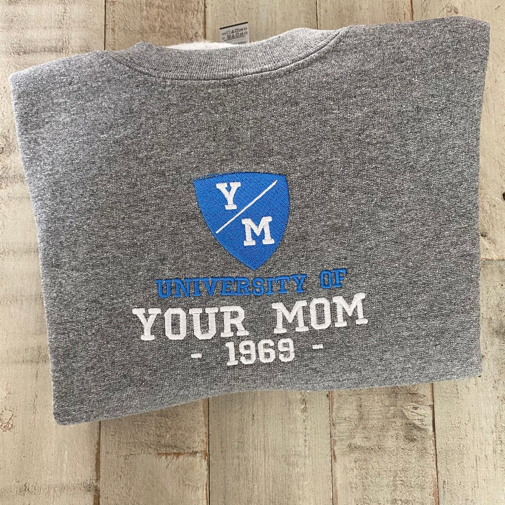 University Of Your Mom Embroidered Sweatshirt- Unisex Sweatshirt - Crewneck 4_3a48a5ca-a746-433b-90af-a65823f252a3.jpg