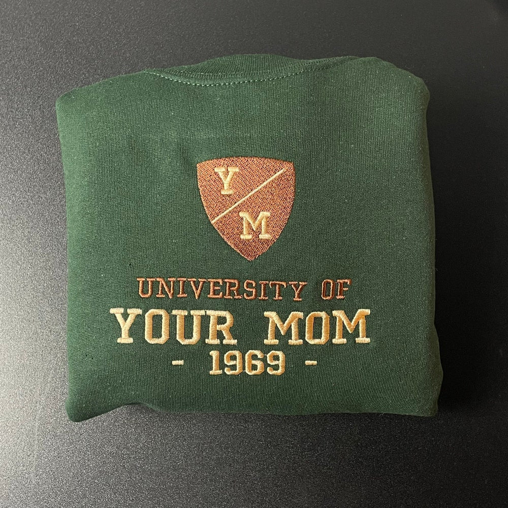 University Of Your Mom Embroidered Sweatshirt- Unisex Sweatshirt - Crewneck 5_f8d2c569-453c-4e31-93da-68d516a5aabf.jpg