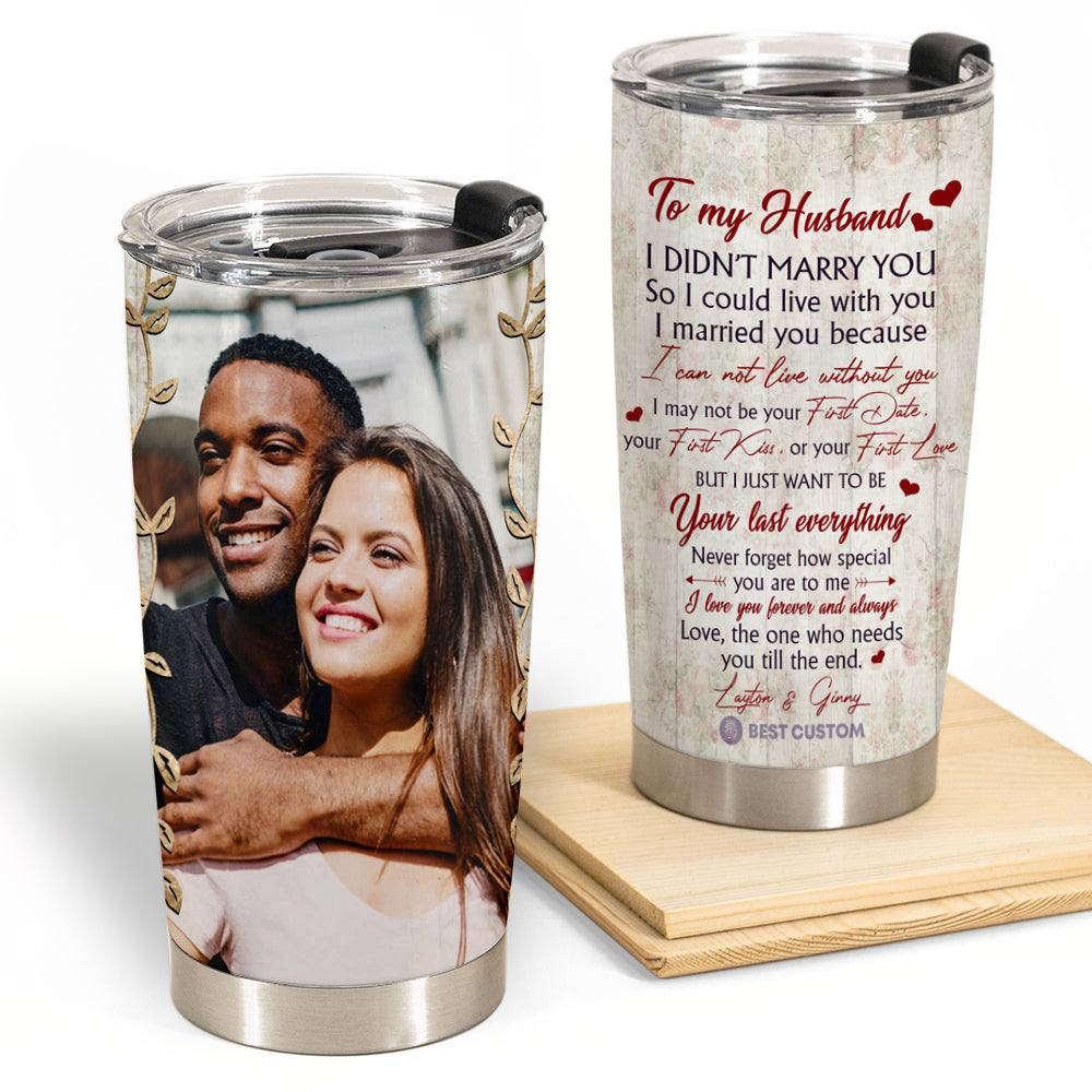 First Date First Kiss First Love - Personalized Photo Tumbler - Gift For Husband 1.6.4.jpg