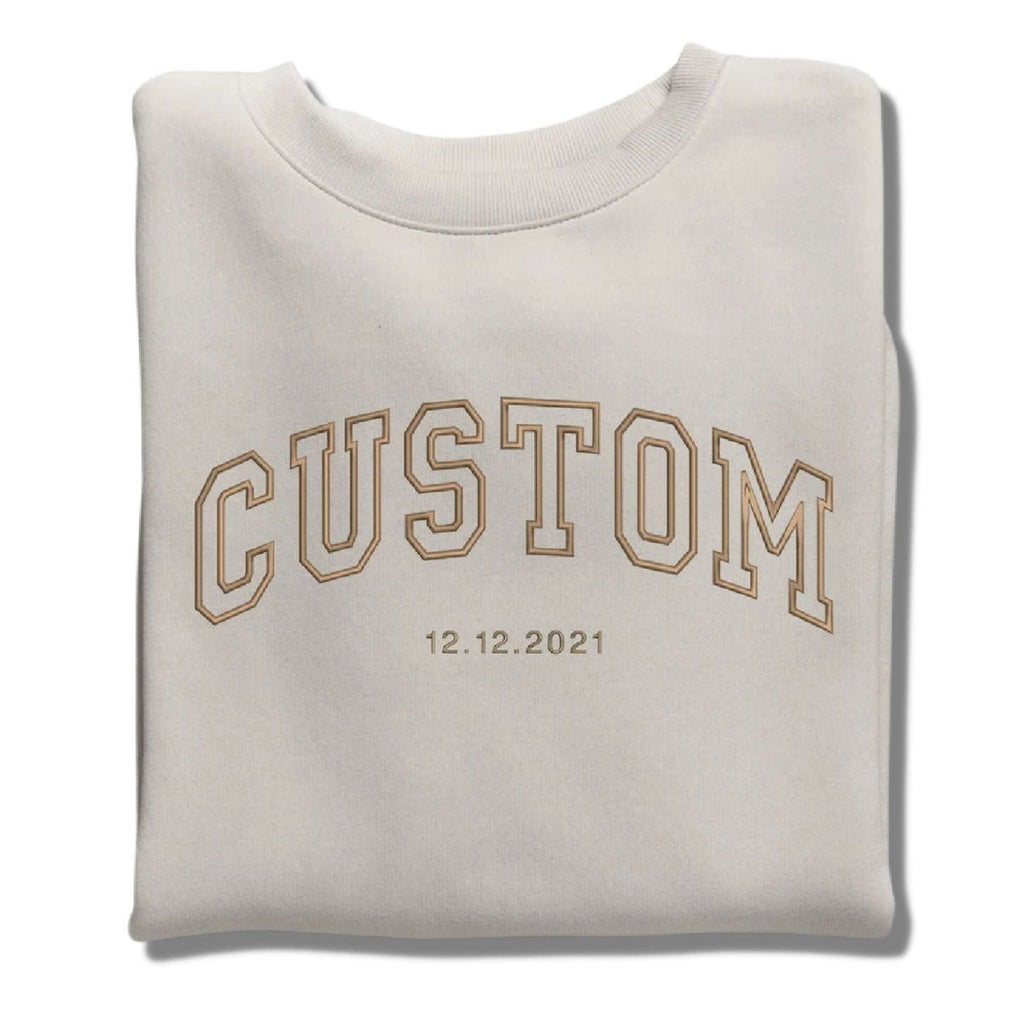 Custom Embroidered Sweatshirt, Make Your Own Sweatshirt, Custom Text Sweatshirt