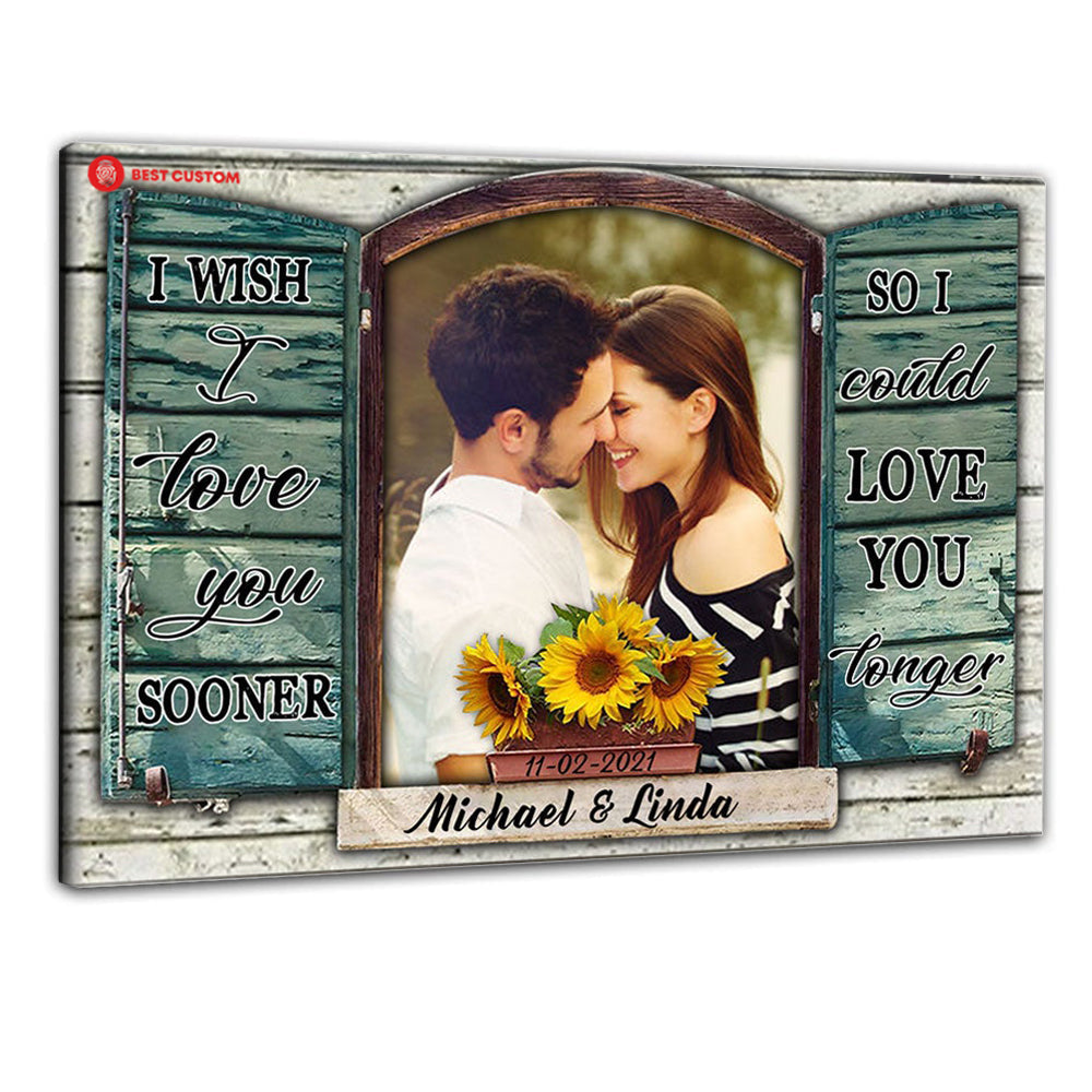 I Wish I Love You Sooner - Personalized Photo Canvas - Gift For Couple 114_bb6045b2-9672-47e0-8302-94c92a1efc20.jpg