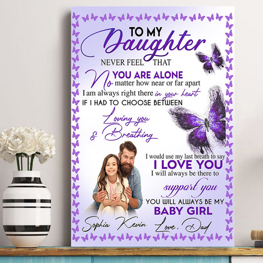 To My Daughter Never Feel That You Are Alone - Personalized Canvas - Gift For Daughter 15_190475e0-1b46-4f40-8086-b664166cfddc.jpg