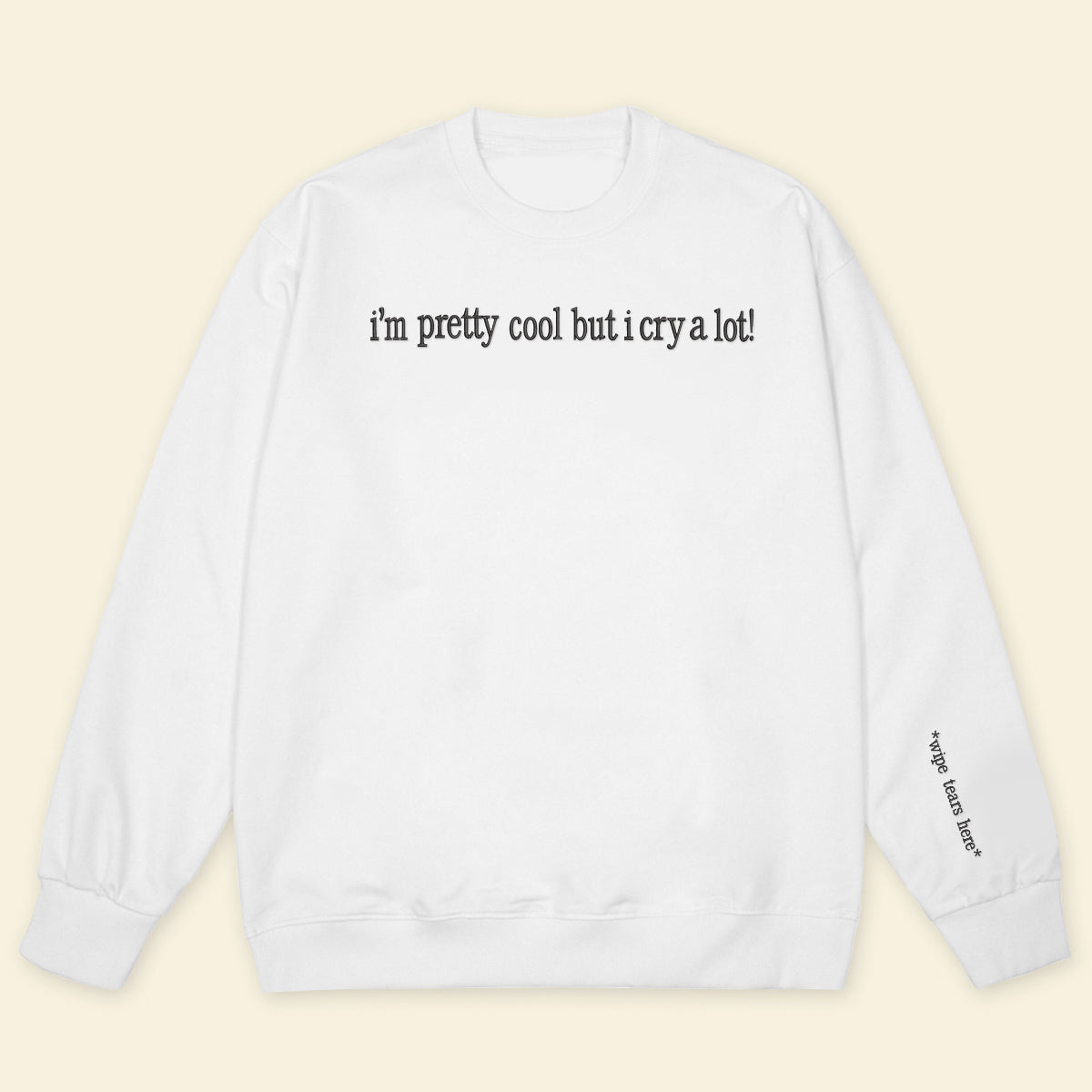 Im Pretty Cool But I Cried A Lot   Embroidered Apparel   Funny Gift  1695631140572.jpg