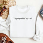 Im Pretty Cool But I Cried A Lot   Embroidered Apparel   Funny Gift  1695631140706.jpg