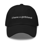 I Have A Girlfriend Embroidered Cap 1736737575150.jpg