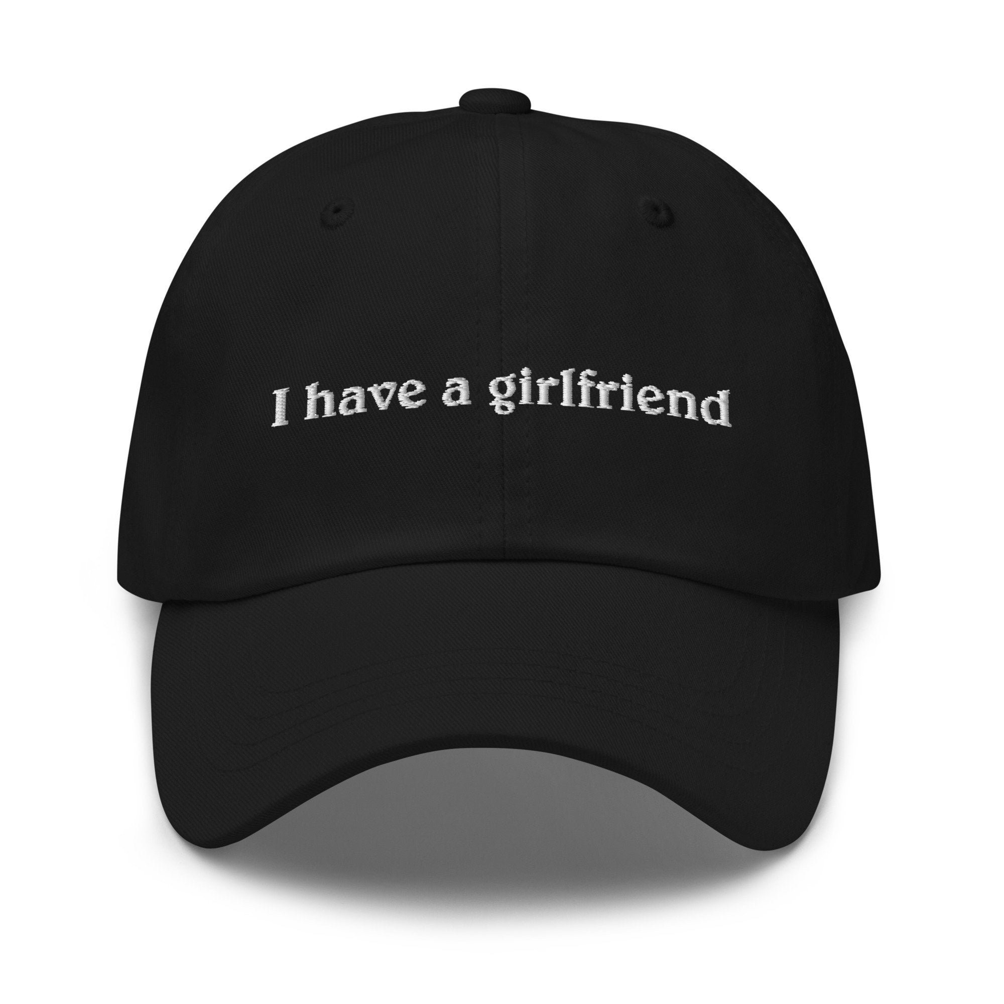 I Have A Girlfriend Embroidered Cap 1736737575150.jpg