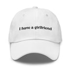 I Have A Girlfriend Embroidered Cap 1736737575194.jpg