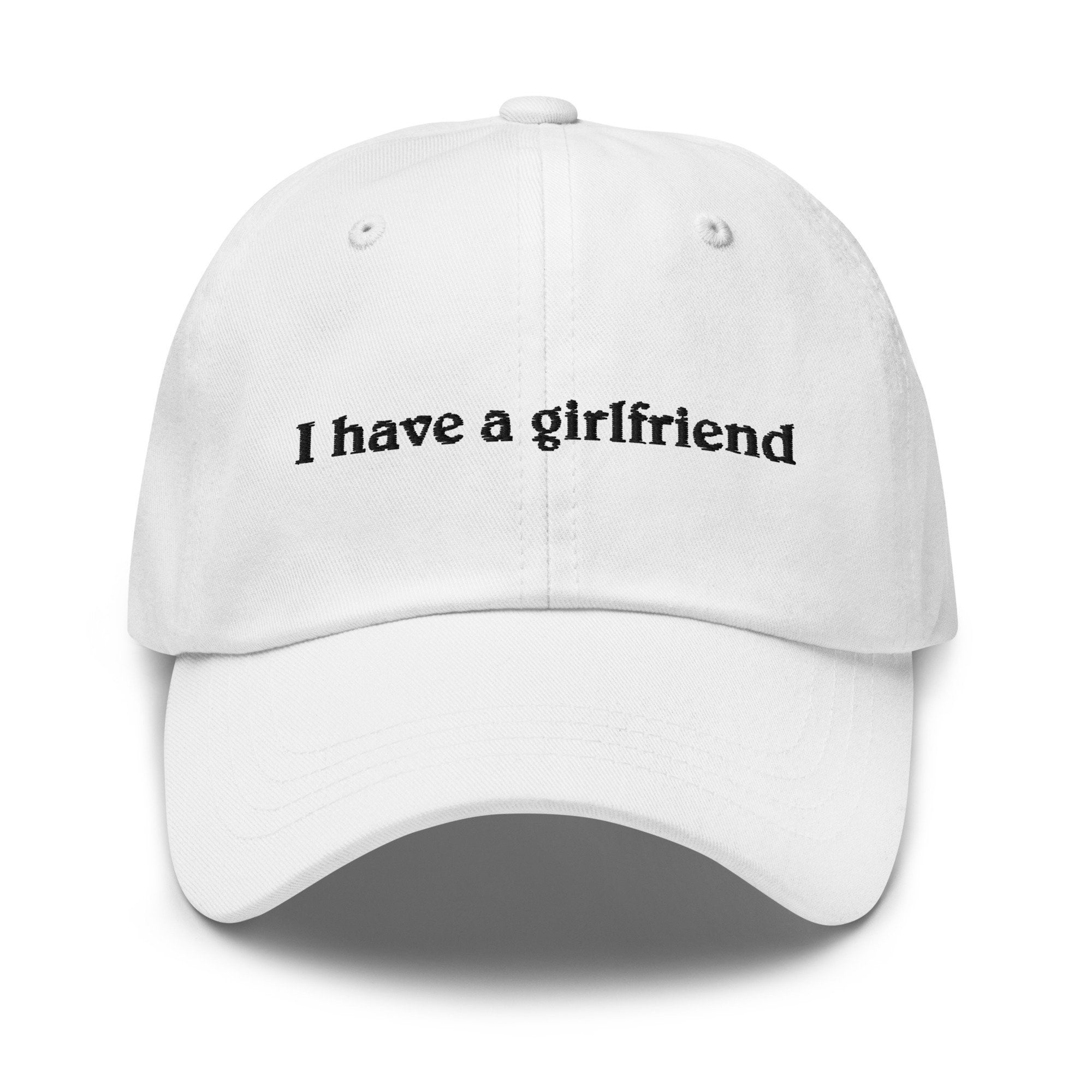 I Have A Girlfriend Embroidered Cap 1736737575194.jpg
