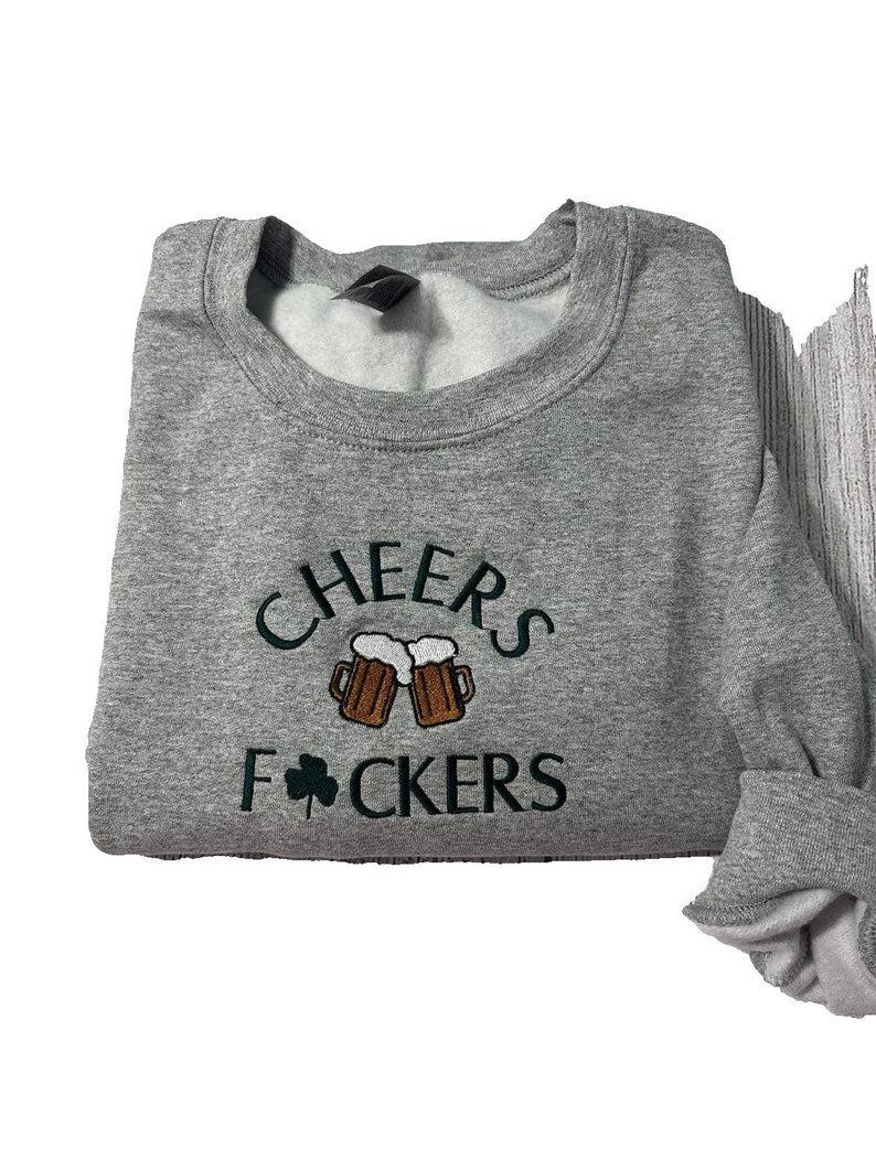 Cheers Fckers Embroidered Sweatshirt Funny Saint Patrick Day Embroidered Crewneck Gift For Momdad St Patrick Shamrock Hoodie 1739775148529.jpg