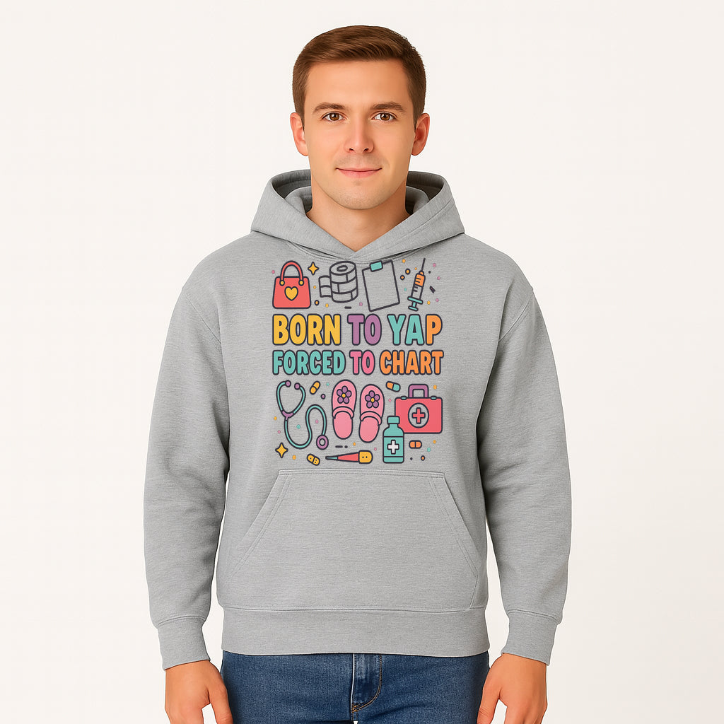 Born to Yap Forced to Chart - Fun Medical Themed Graphic Tee for Nurses, Healthcare Workers, Gifts for Medical Professionals - Hoodie 1757671948274.jpg