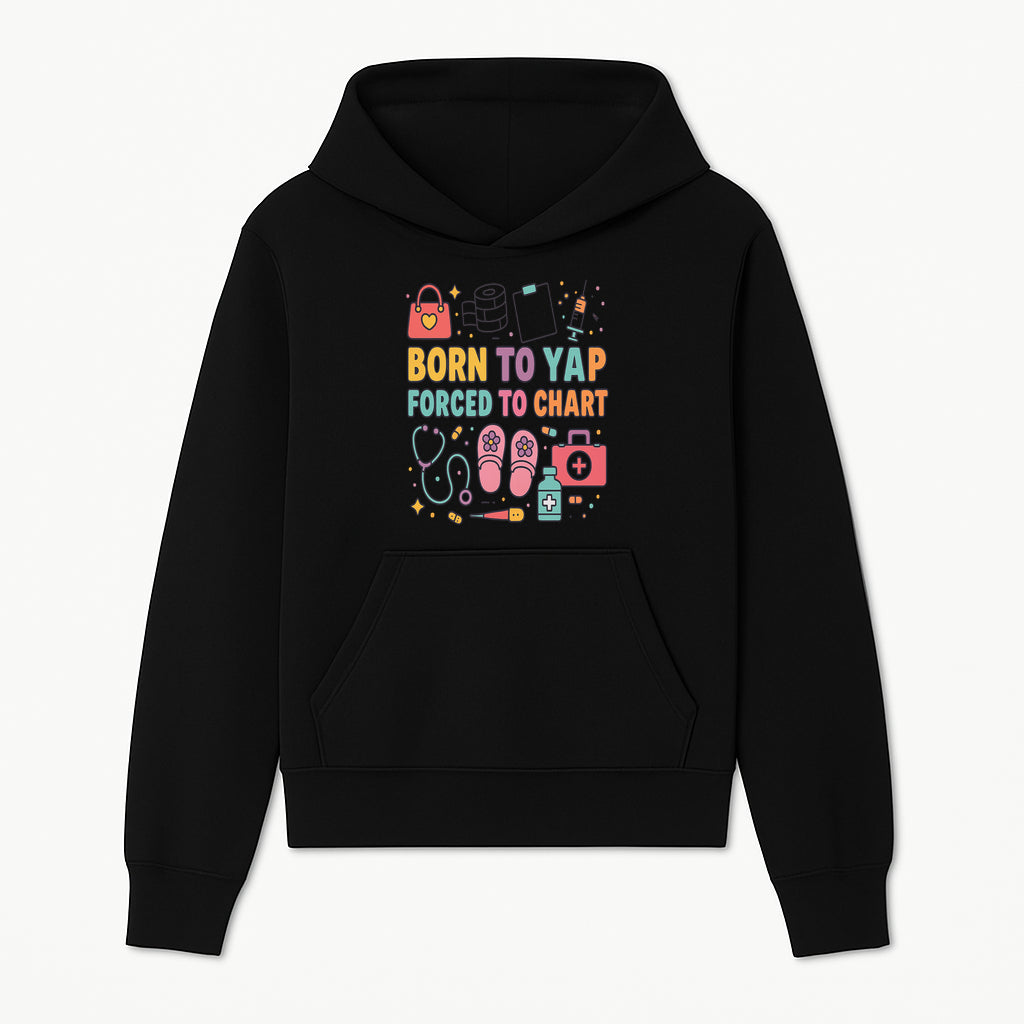 Born to Yap Forced to Chart - Fun Medical Themed Graphic Tee for Nurses, Healthcare Workers, Gifts for Medical Professionals - Hoodie 1757671949659.jpg