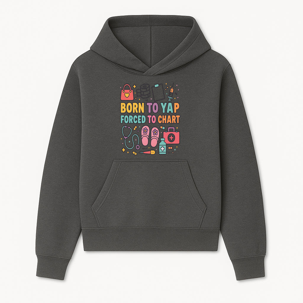 Born to Yap Forced to Chart - Fun Medical Themed Graphic Tee for Nurses, Healthcare Workers, Gifts for Medical Professionals - Hoodie 1757671949807.jpg