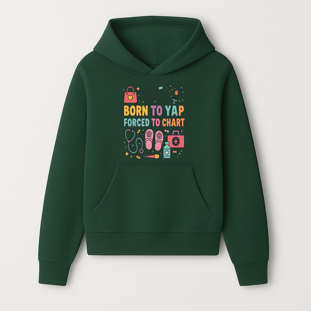 Born to Yap Forced to Chart - Fun Medical Themed Graphic Tee for Nurses, Healthcare Workers, Gifts for Medical Professionals - Hoodie 1757671949950.jpg