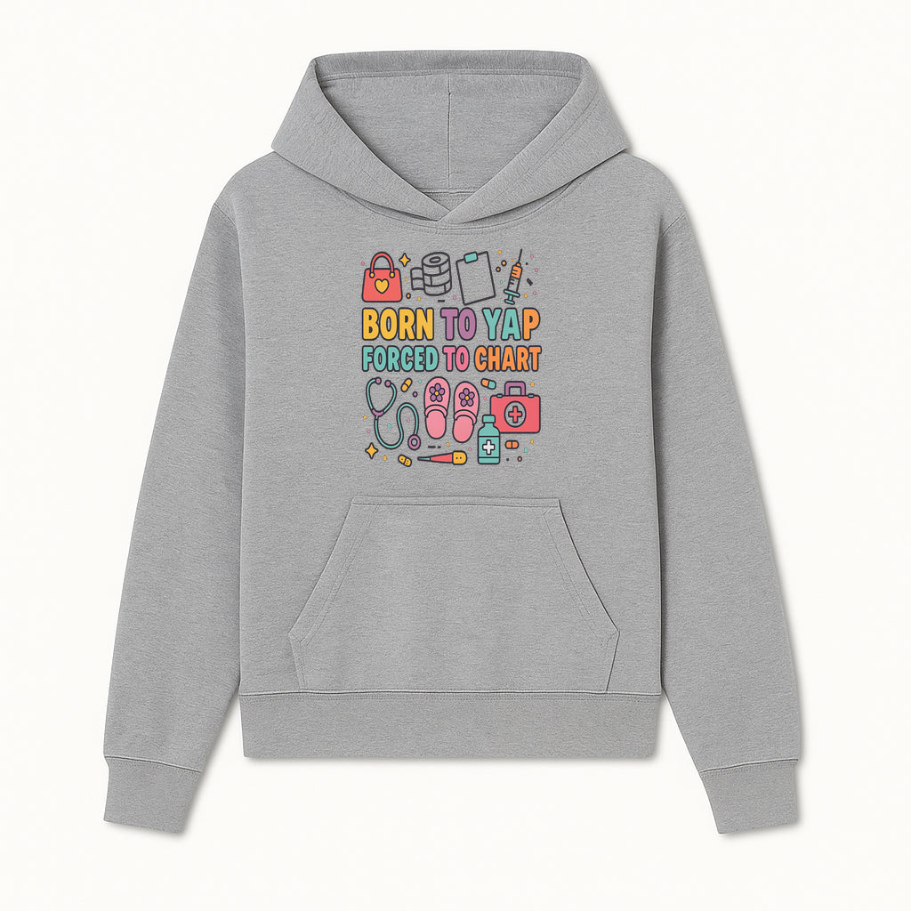 Born to Yap Forced to Chart - Fun Medical Themed Graphic Tee for Nurses, Healthcare Workers, Gifts for Medical Professionals - Hoodie 1757671950085.jpg