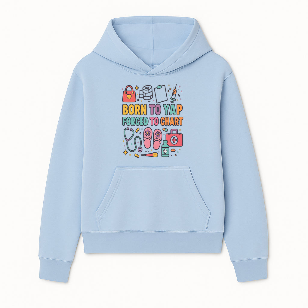 Born to Yap Forced to Chart - Fun Medical Themed Graphic Tee for Nurses, Healthcare Workers, Gifts for Medical Professionals - Hoodie 1757671950286.jpg