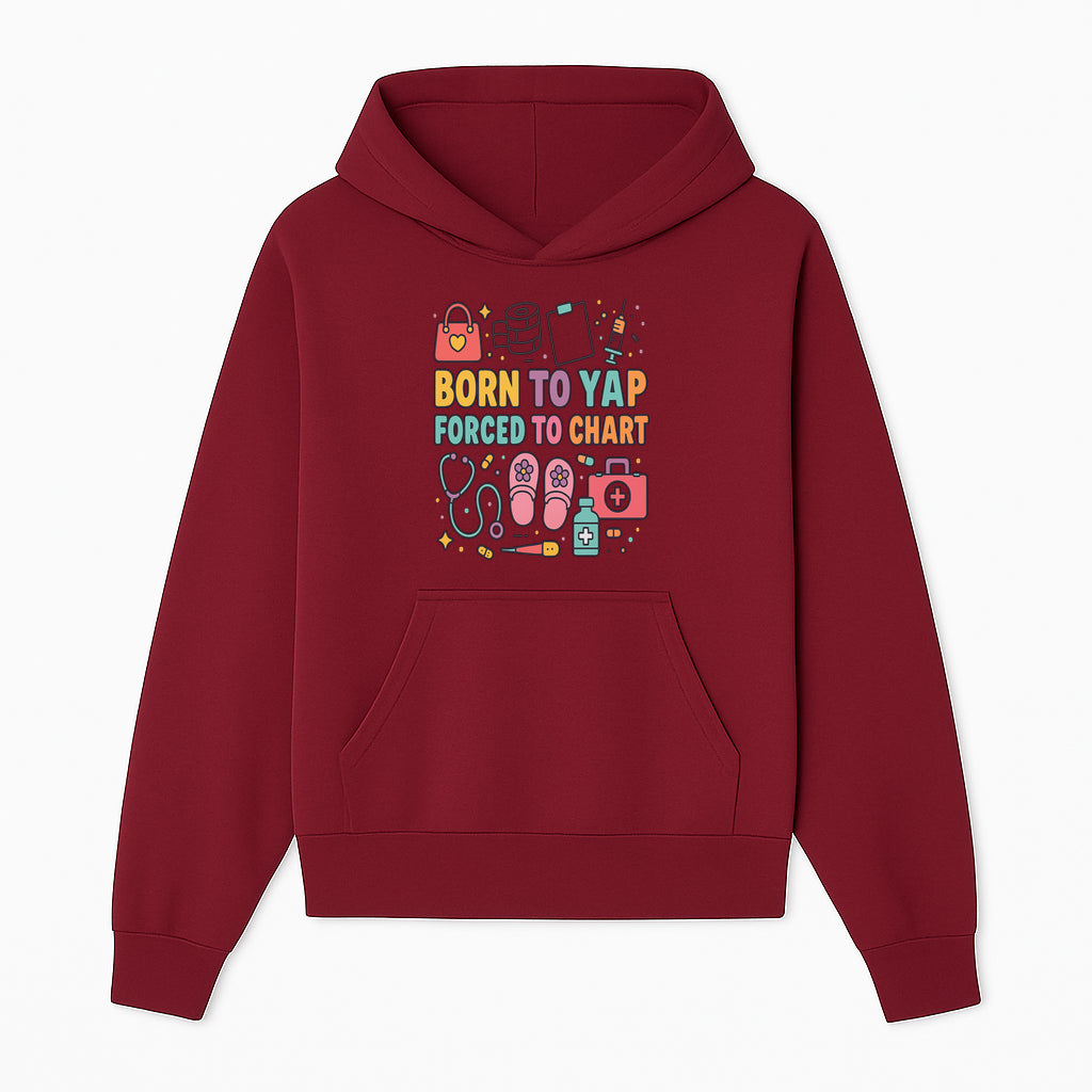 Born to Yap Forced to Chart - Fun Medical Themed Graphic Tee for Nurses, Healthcare Workers, Gifts for Medical Professionals - Hoodie 1757671950620.jpg