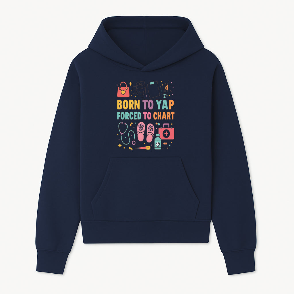 Born to Yap Forced to Chart - Fun Medical Themed Graphic Tee for Nurses, Healthcare Workers, Gifts for Medical Professionals - Hoodie 1757671950747.jpg