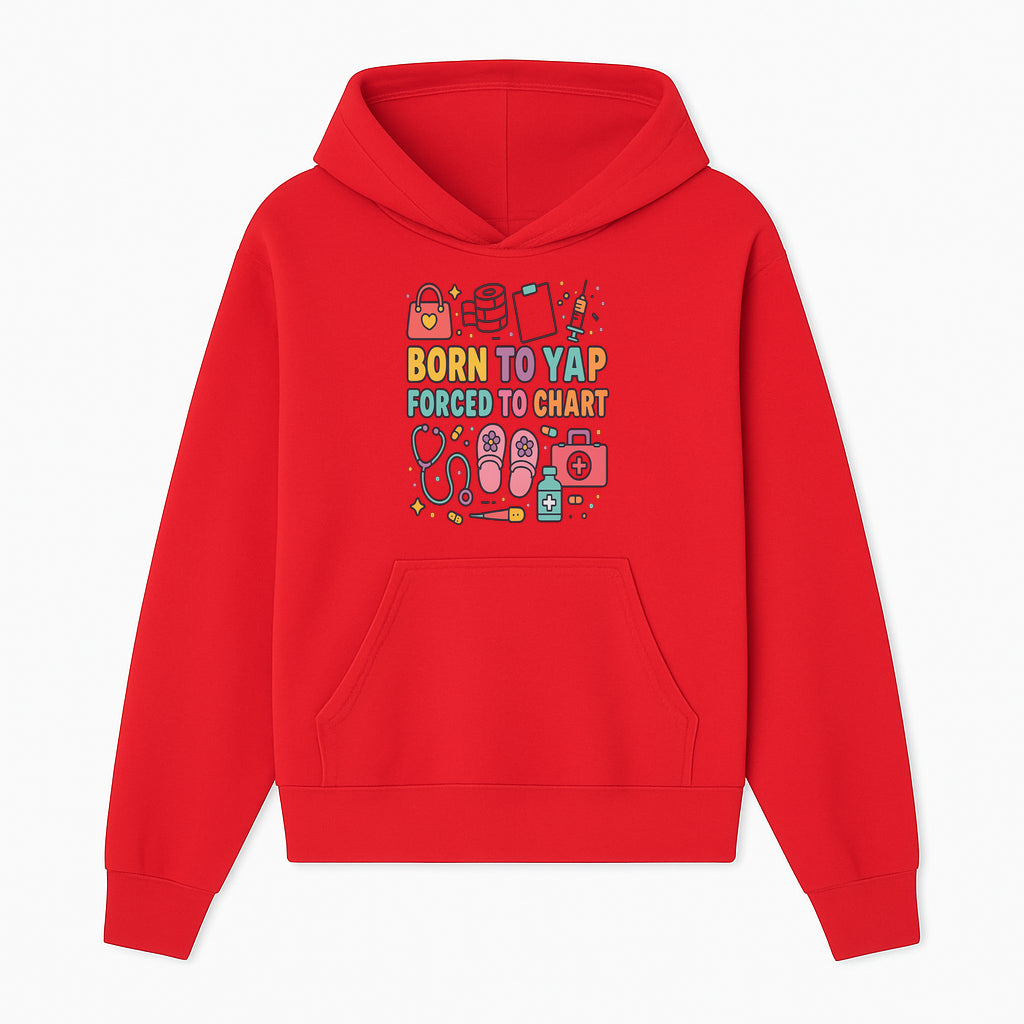 Born to Yap Forced to Chart - Fun Medical Themed Graphic Tee for Nurses, Healthcare Workers, Gifts for Medical Professionals - Hoodie 1757671950886.jpg