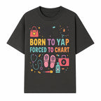 Born to Yap Forced to Chart - Fun Medical Themed Graphic Tee for Nurses, Healthcare Workers, Gifts for Medical Professionals - T-shirt 1757671952942.jpg