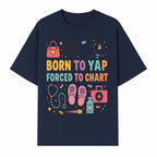 Born to Yap Forced to Chart - Fun Medical Themed Graphic Tee for Nurses, Healthcare Workers, Gifts for Medical Professionals - T-shirt 1757671953794.jpg