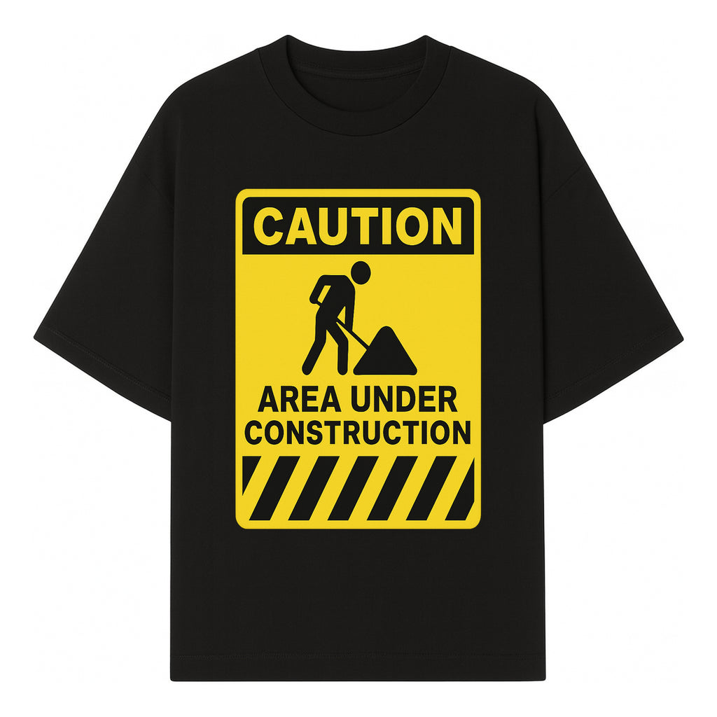 Caution Sign - Area Under Construction Warning - Safety Alert for Work Zones - Yellow Black Construction Notice - T-shirt 1757918455139.jpg