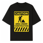 Caution Sign - Area Under Construction Warning - Safety Alert for Work Zones - Yellow Black Construction Notice - T-shirt 1757918455139.jpg