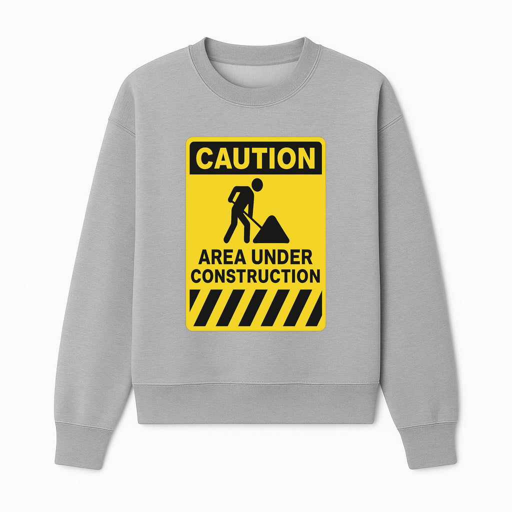 Caution Sign - Area Under Construction Warning - Safety Alert for Work Zones - Yellow Black Construction Notice - Sweatshirt 1757918458038.jpg
