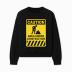 Caution Sign - Area Under Construction Warning - Safety Alert for Work Zones - Yellow Black Construction Notice - Sweatshirt 1757918458201.jpg