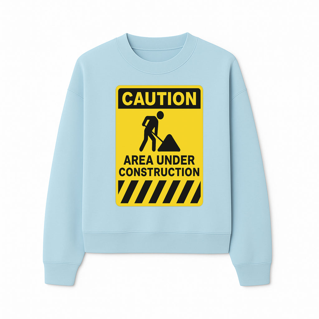Caution Sign - Area Under Construction Warning - Safety Alert for Work Zones - Yellow Black Construction Notice - Sweatshirt 1757918458837.jpg