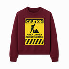 Caution Sign - Area Under Construction Warning - Safety Alert for Work Zones - Yellow Black Construction Notice - Sweatshirt 1757918459136.jpg