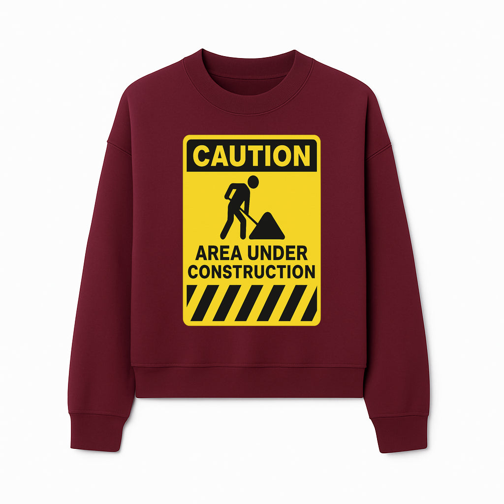 Caution Sign - Area Under Construction Warning - Safety Alert for Work Zones - Yellow Black Construction Notice - Sweatshirt 1757918459136.jpg