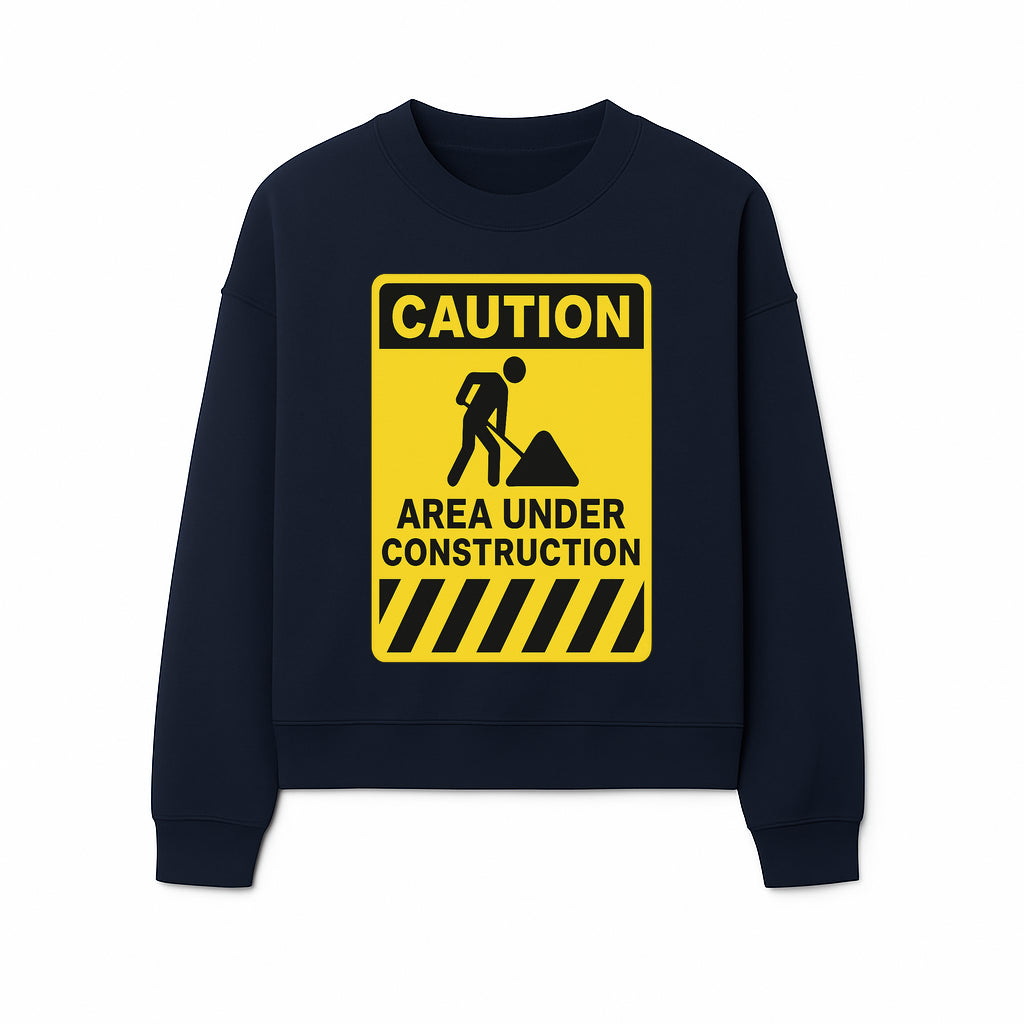 Caution Sign - Area Under Construction Warning - Safety Alert for Work Zones - Yellow Black Construction Notice - Sweatshirt 1757918459276.jpg