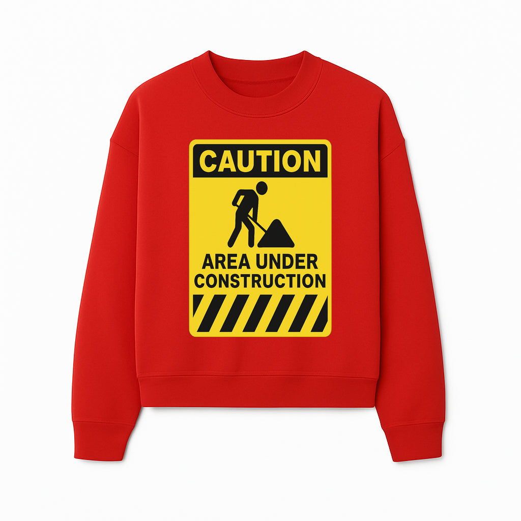 Caution Sign - Area Under Construction Warning - Safety Alert for Work Zones - Yellow Black Construction Notice - Sweatshirt 1757918459429.jpg