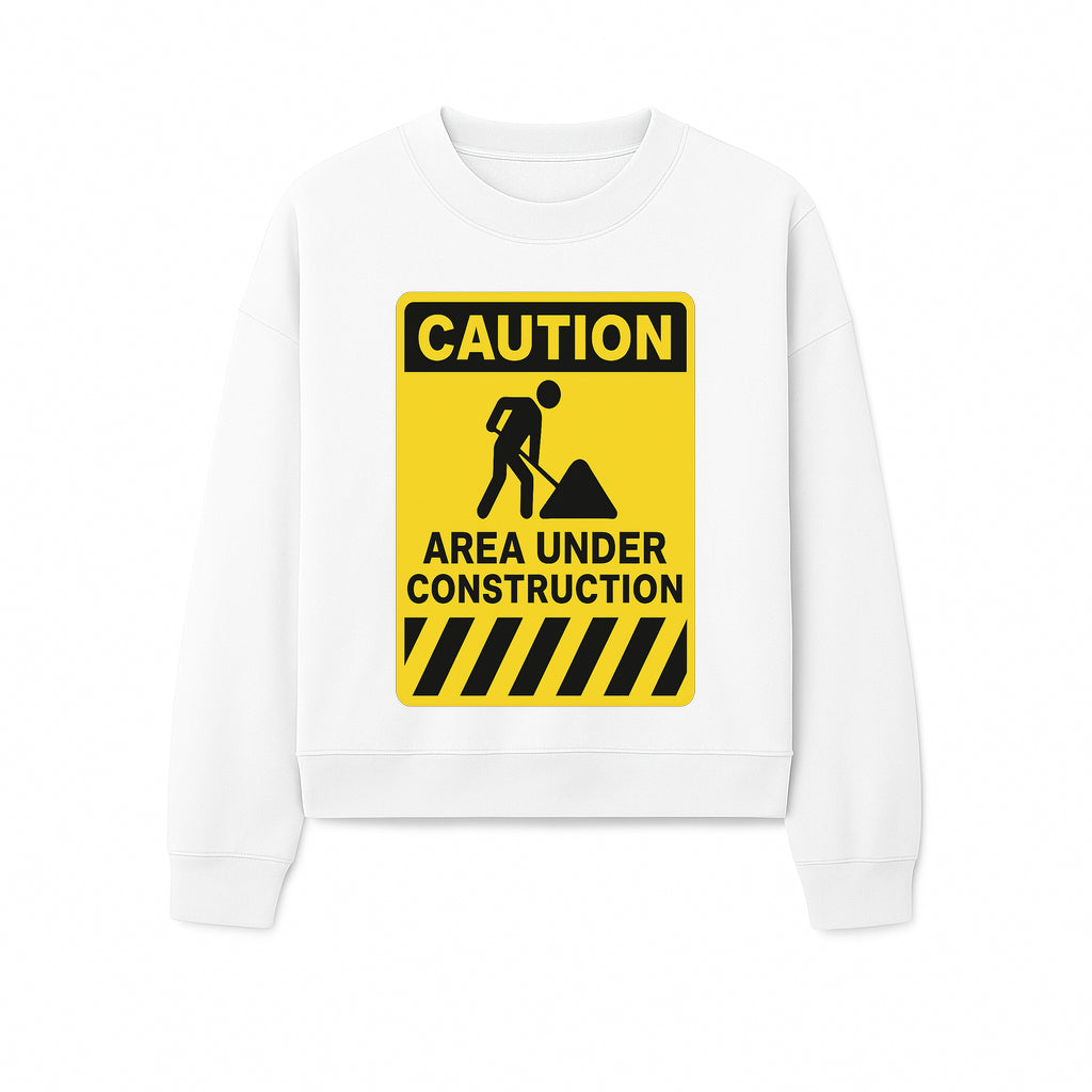 Caution Sign - Area Under Construction Warning - Safety Alert for Work Zones - Yellow Black Construction Notice - Sweatshirt 1757918459686.jpg