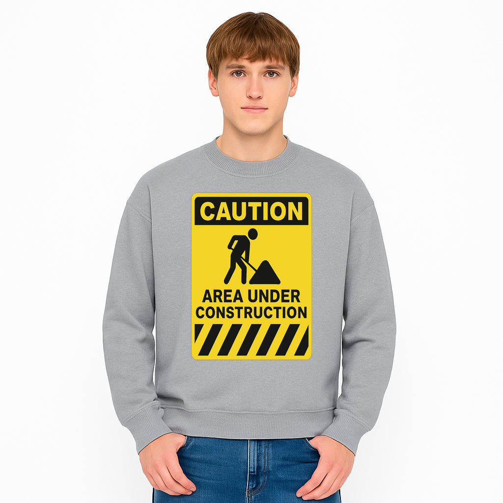 Caution Sign - Area Under Construction Warning - Safety Alert for Work Zones - Yellow Black Construction Notice - Sweatshirt 1757918460862.jpg