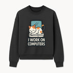 Cat Lover's Desk Decor: 'I Work on Computers' Cute Cat Laptop Design for Tech Enthusiasts and Pet Owners - Sweatshirt 1758004729711.jpg