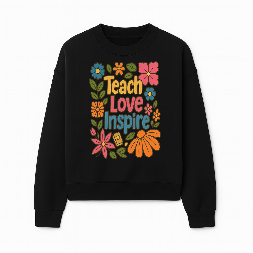 Teach Love Inspire Floral Art Print - Motivational Classroom Decor, Teacher Gift, Colorful Wall Art for Education - Sweatshirt 1758093364570.jpg