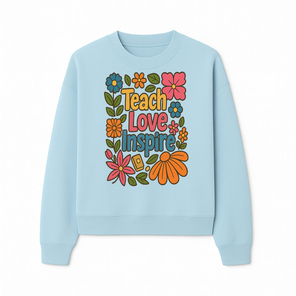 Teach Love Inspire Floral Art Print - Motivational Classroom Decor, Teacher Gift, Colorful Wall Art for Education - Sweatshirt 1758093365274.jpg