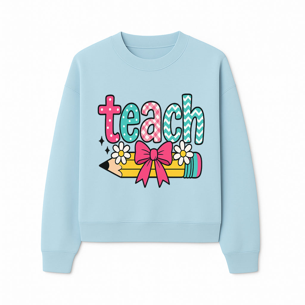 Colorful Teach Design with Pencil, Flowers, and Bow - Perfect for Teacher's Gifts, Classroom Decor, or Back-to-School Apparel - Sweatshirt 1758093381322.jpg
