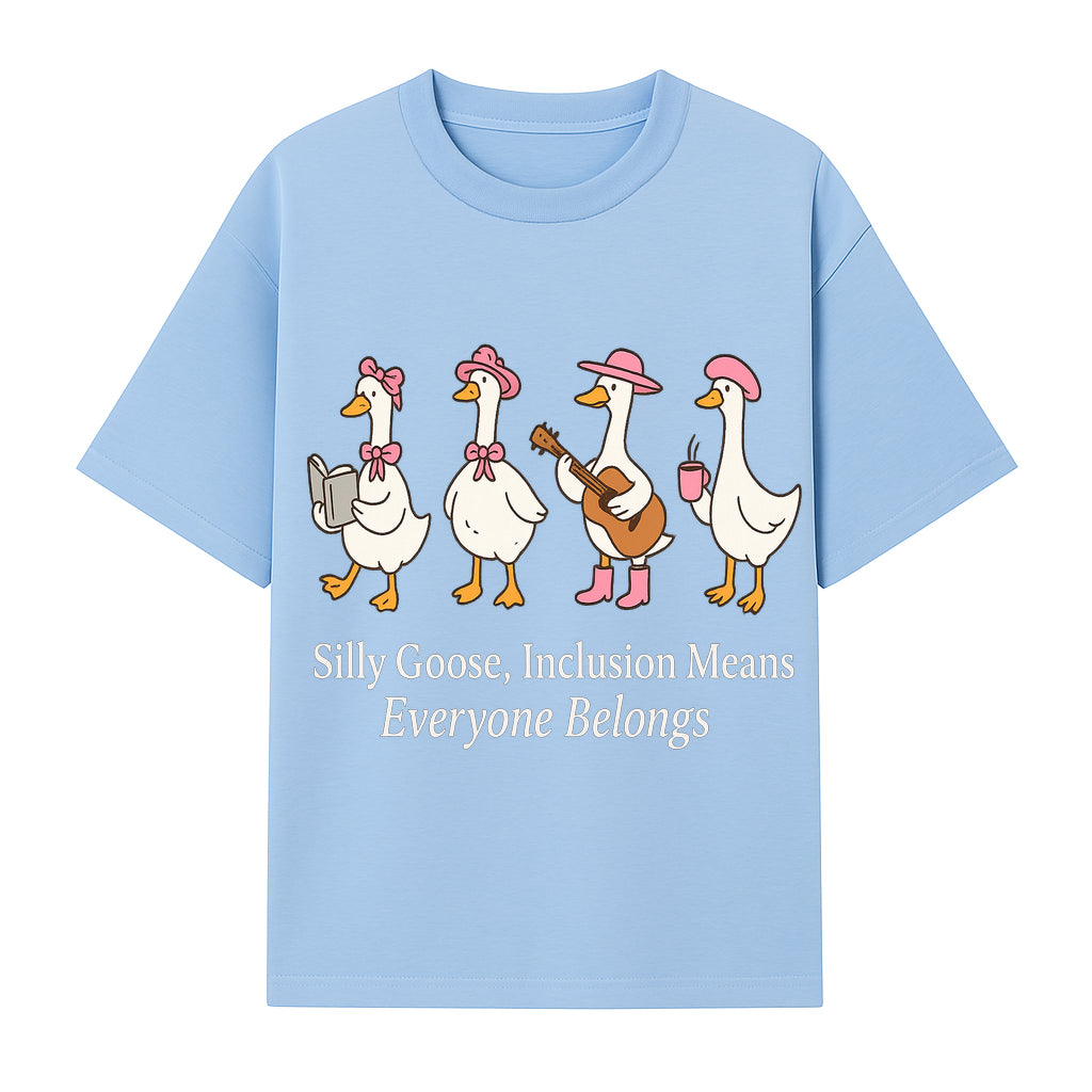 Silly Goose Inclusion Art Print - Everyone Belongs Theme, Cute Ducks with Accessories, Positive Vibes Wall Decor for Home or Kids' Room - T-shirt 1758093381336.jpg