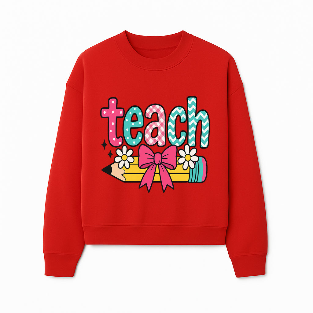 Colorful Teach Design with Pencil, Flowers, and Bow - Perfect for Teacher's Gifts, Classroom Decor, or Back-to-School Apparel - Sweatshirt 1758093381977.jpg
