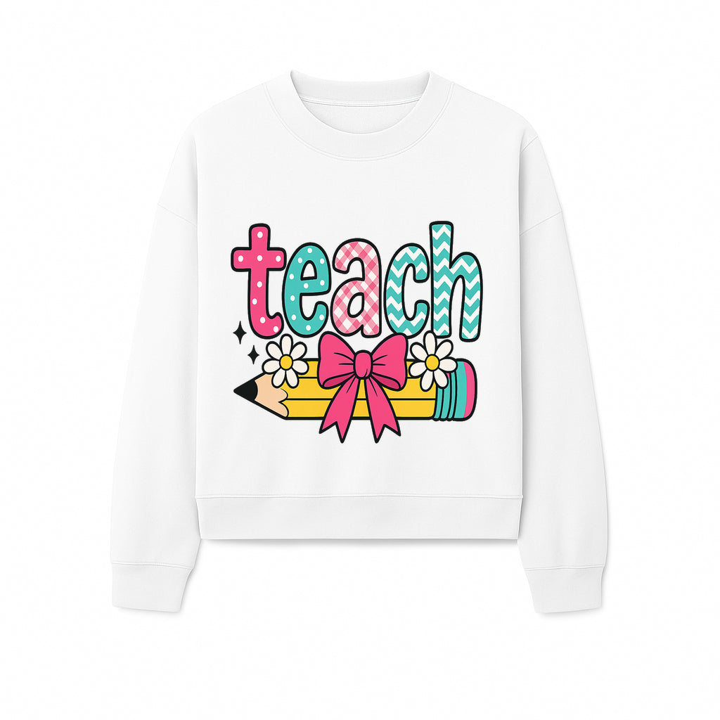 Colorful Teach Design with Pencil, Flowers, and Bow - Perfect for Teacher's Gifts, Classroom Decor, or Back-to-School Apparel - Sweatshirt 1758093382411.jpg