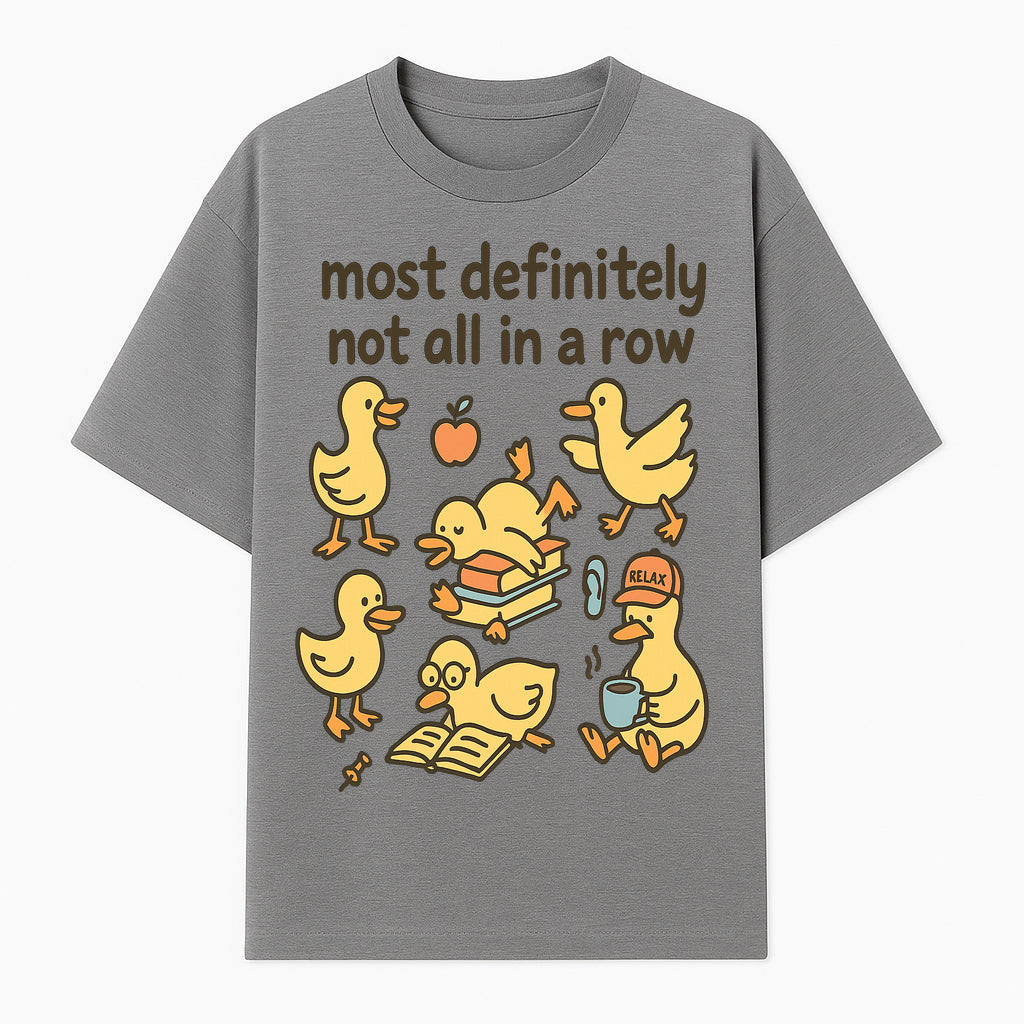 Funny Duck Art Print - 'Most Definitely Not All in a Row' - Quirky Home Decor, Cute Animal Illustration, Whimsical Gift - T-shirt 1758093382763.jpg