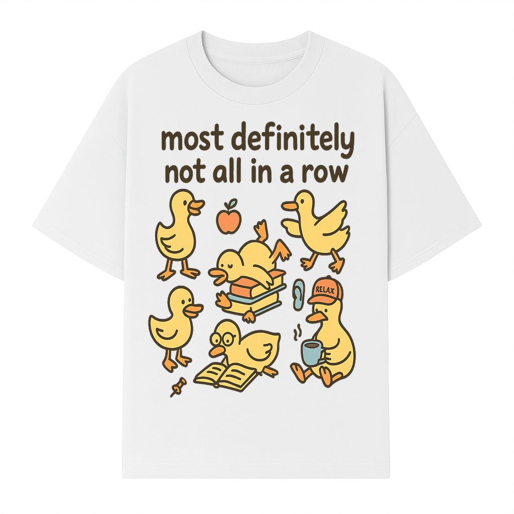 Funny Duck Art Print - 'Most Definitely Not All in a Row' - Quirky Home Decor, Cute Animal Illustration, Whimsical Gift - T-shirt 1758093384062.jpg