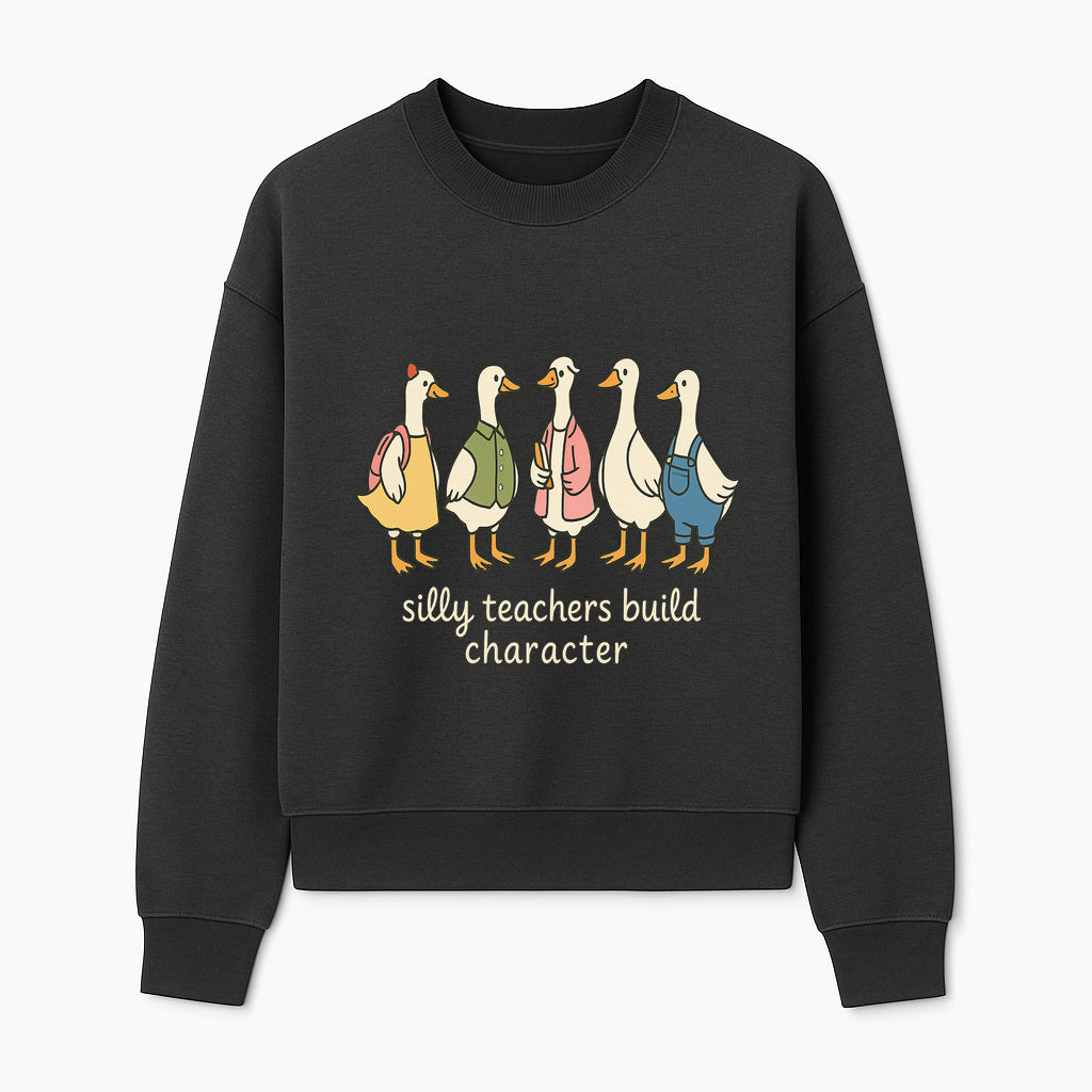 Silly Teachers Build Character - Cute Duck Illustration for Classroom Decor, Teacher Gifts, Educational Art Print - Sweatshirt 1758093384846.jpg