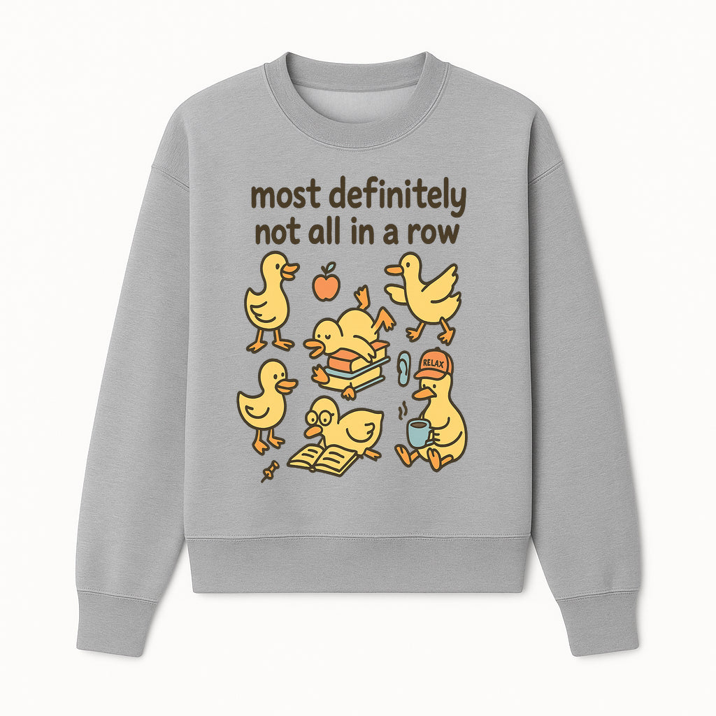 Funny Duck Art Print - 'Most Definitely Not All in a Row' - Quirky Home Decor, Cute Animal Illustration, Whimsical Gift - Sweatshirt 1758093385529.jpg