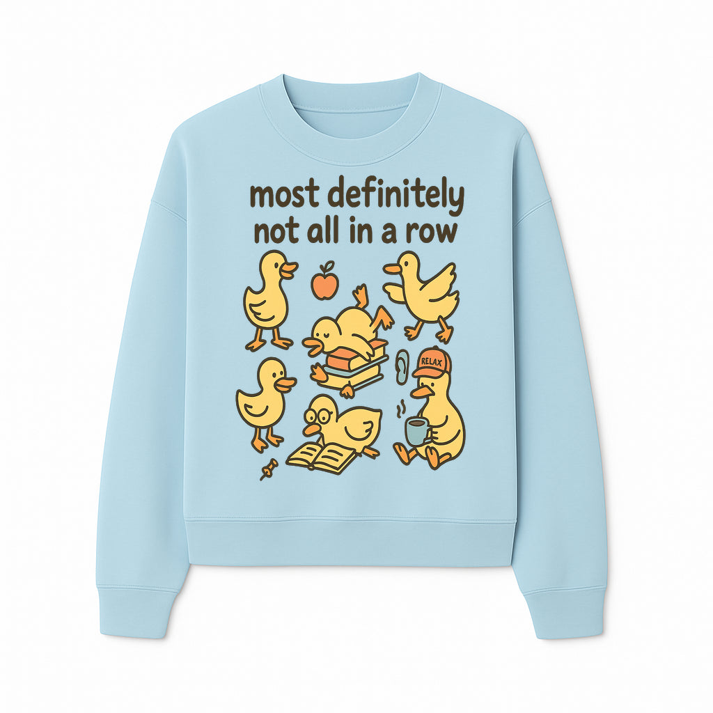 Funny Duck Art Print - 'Most Definitely Not All in a Row' - Quirky Home Decor, Cute Animal Illustration, Whimsical Gift - Sweatshirt 1758093386373.jpg